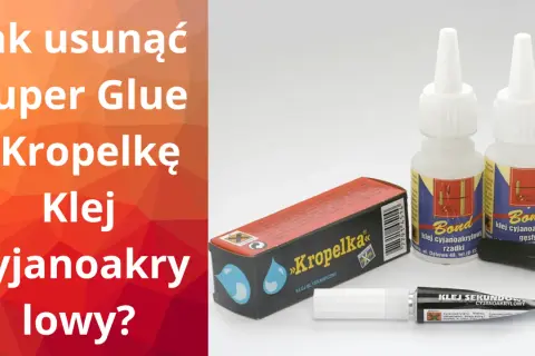 Klej cyjanoakrylowy, znany jako super glue czy kropelka, w tubkach i buteleczkach.
