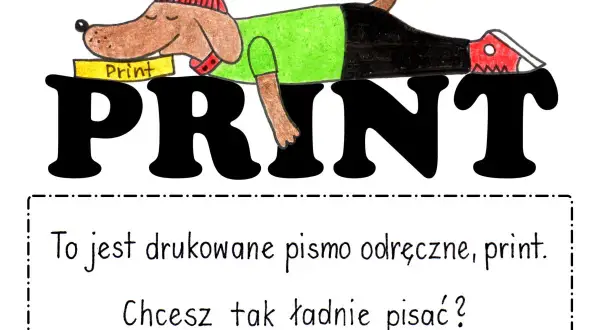 Piesek w czapce i zielonej koszulce leży na wielkim napisie PRINT. Pod spodem tekst: "To jest drukowane pismo odręczne, print. Chcesz tak ładnie pisać?".
