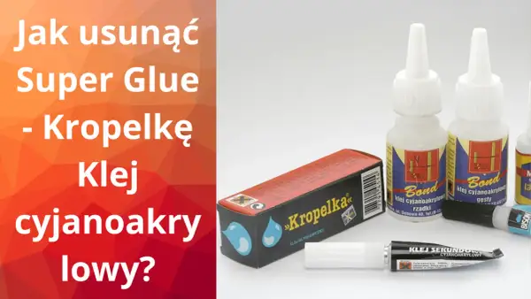 Klej cyjanoakrylowy, znany jako super glue czy kropelka, w tubkach i buteleczkach.